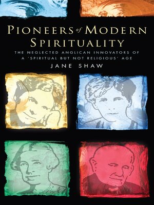 cover image of Pioneers of Modern Spirituality: the neglected Anglican innovators of a 'spiritual but not religious' age